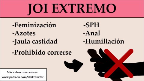 JOI EXTREMO: Anal, feminización, SPH, Azotes,...